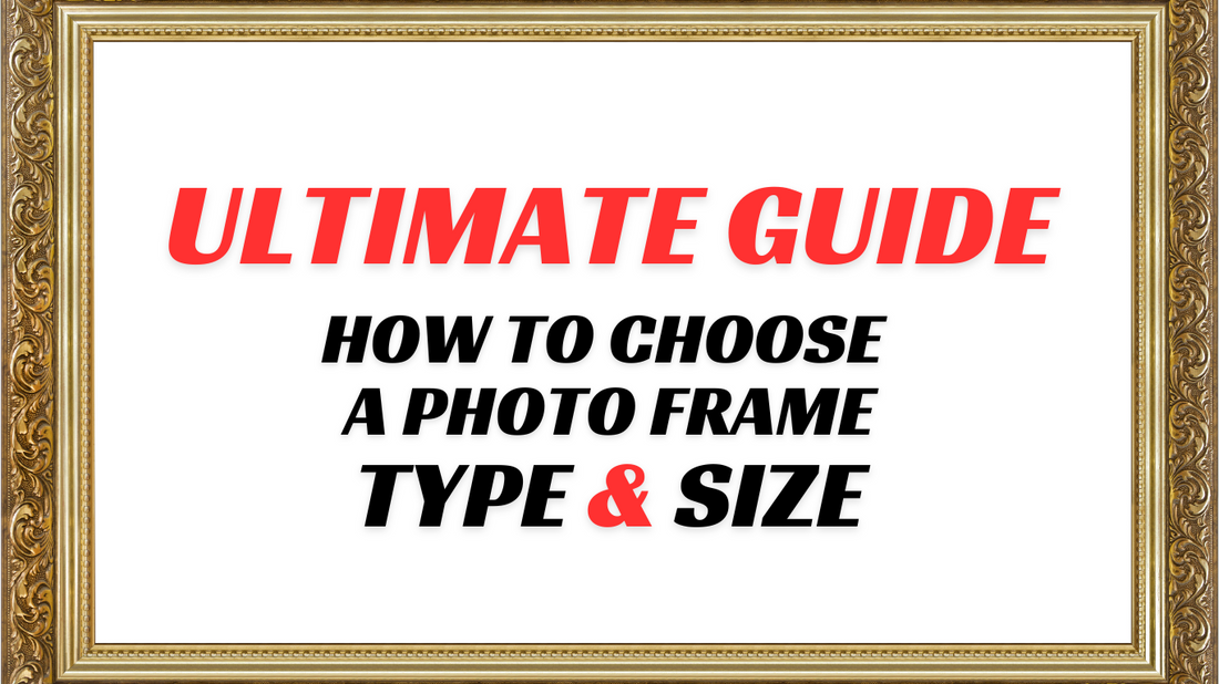 How to Choose a Photo Frame Type & Size: Ultimate Guide