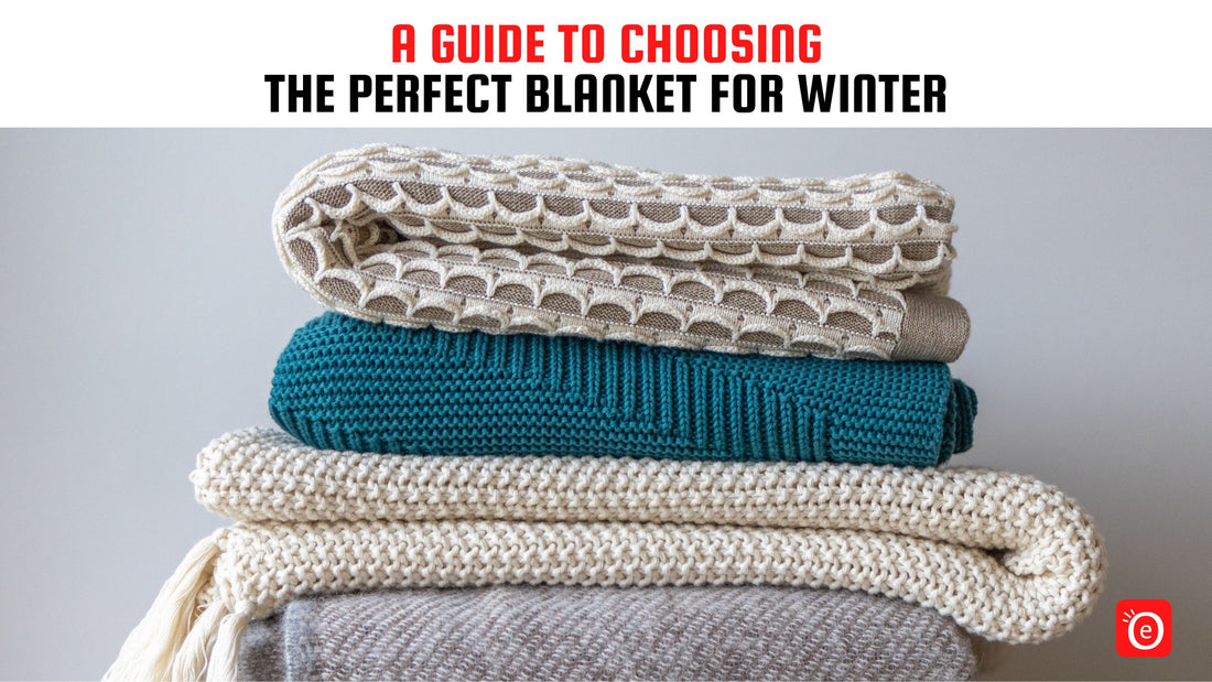 A Guide to Choosing the Perfect Blanket for Winter