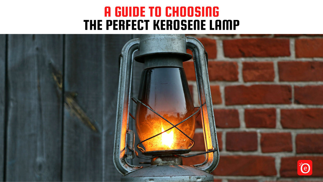 A Guide to Choosing the Perfect Kerosene Lamp
