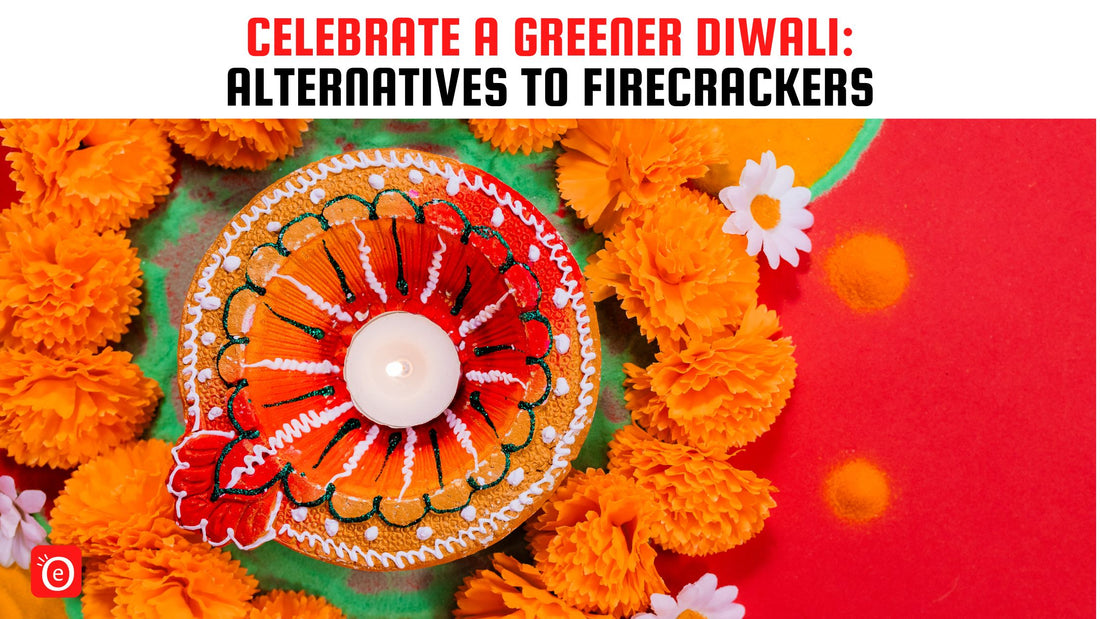 Celebrate a Greener Diwali: Alternatives to Firecrackers