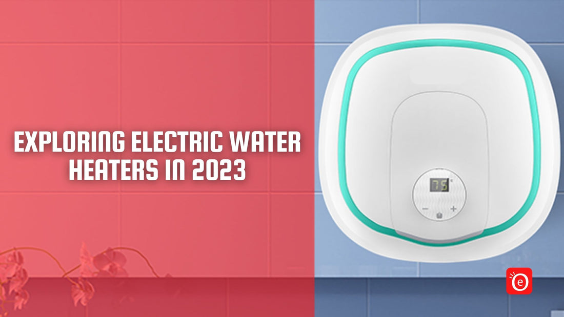 Exploring Electric Water Heaters in 2023