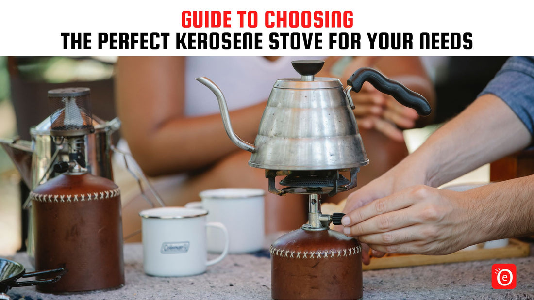 Guide to Choosing the Perfect Kerosene Stove for Your Needs