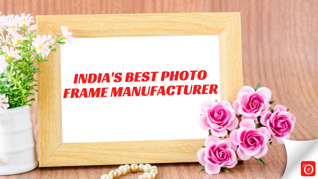 Capturing Memories in Style: The Story of eOURmart.com - India's Best Photo Frame Manufacturer