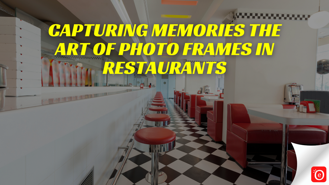 Capturing Memories: The Art of Photo Frames in Restaurants