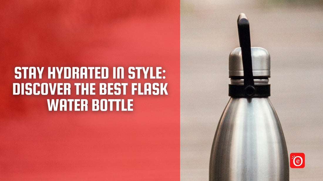 Stay Hydrated in Style: Discover the Best Flask Water Bottle