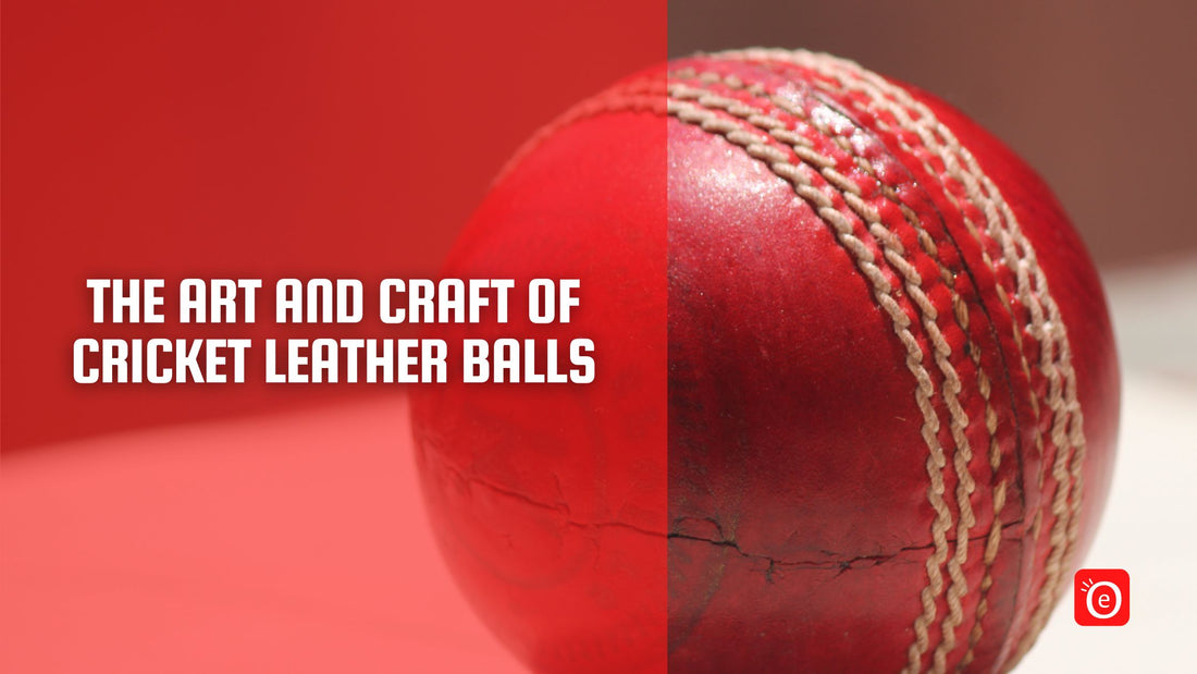 The Art and Craft of Cricket Leather Balls
