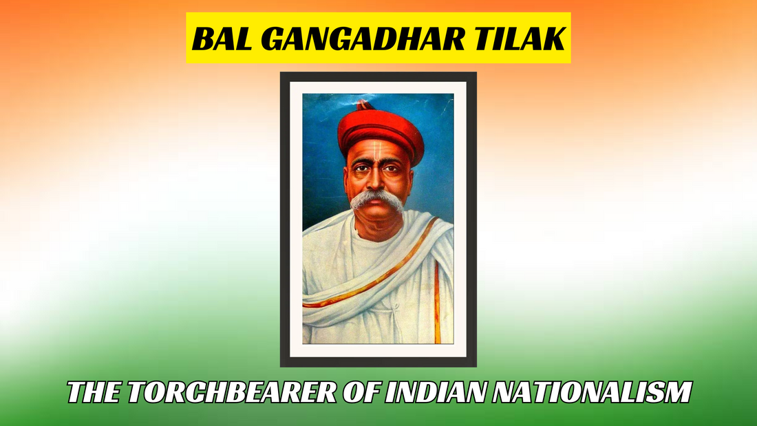 Bal Gangadhar Tilak: The Torchbearer of Indian Nationalism