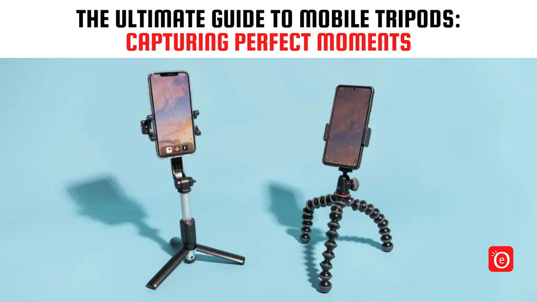 The Ultimate Guide to Mobile Tripods: Capturing Perfect Moments