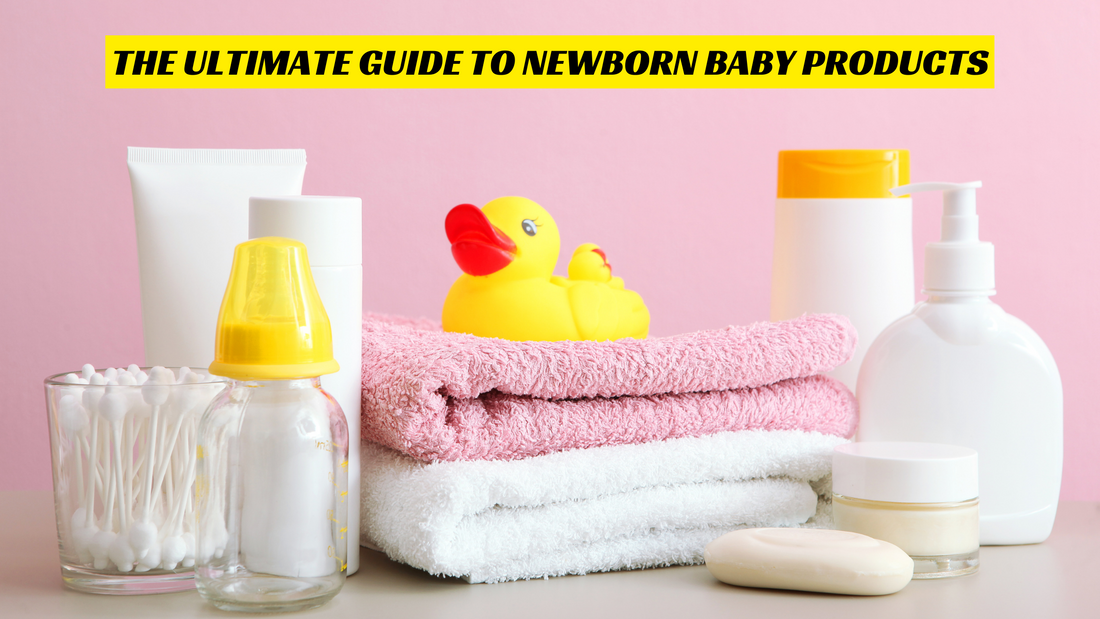 The Ultimate Guide to Newborn Baby Products