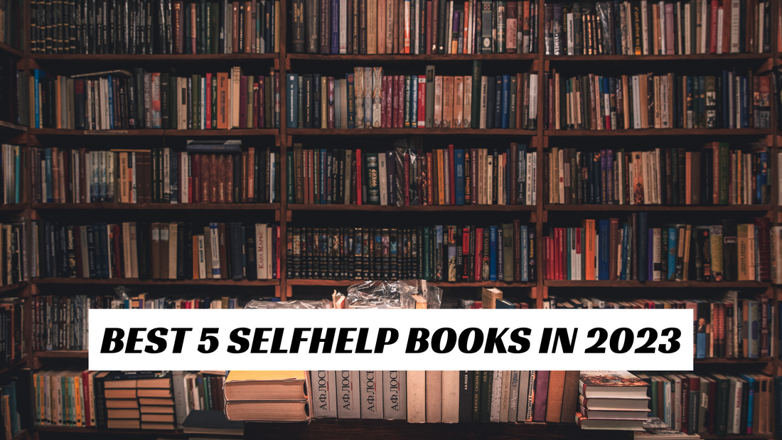 BEST 5 SELFHELP BOOKS IN 2023