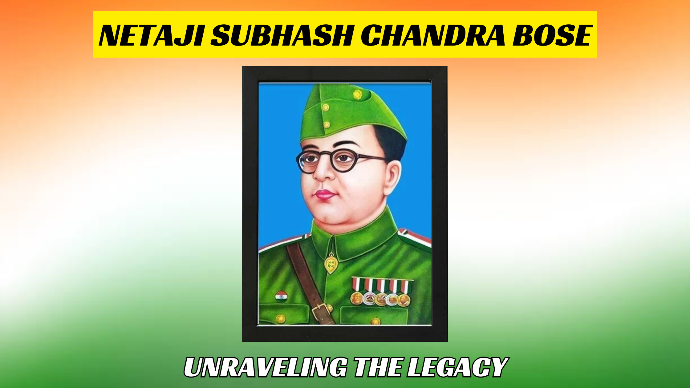 Unraveling the Legacy of Netaji Subhash Chandra Bose: A Revolutionary ...