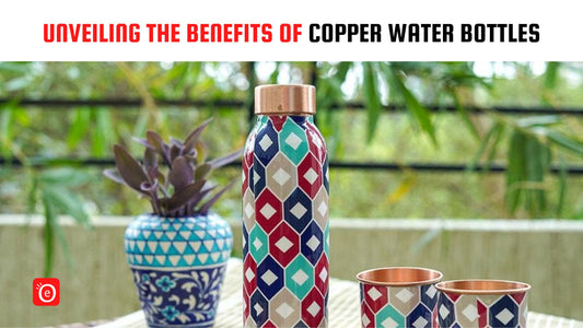 Unveiling the Benefits of Copper Water Bottles