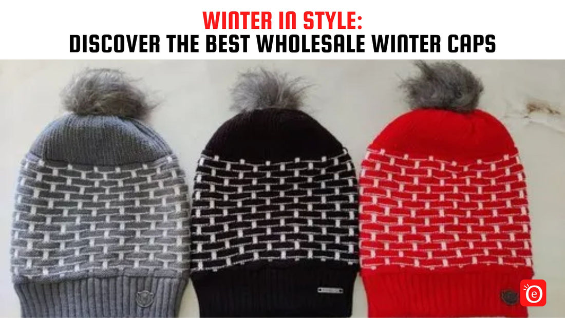 Winter in Style: Discover the Best Wholesale Winter Caps