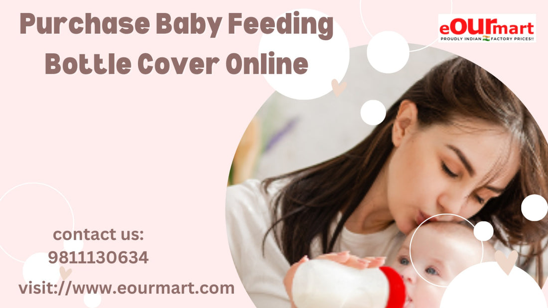 PURCHASE BABY FEEDING BOTTLE COVER ONLINE !