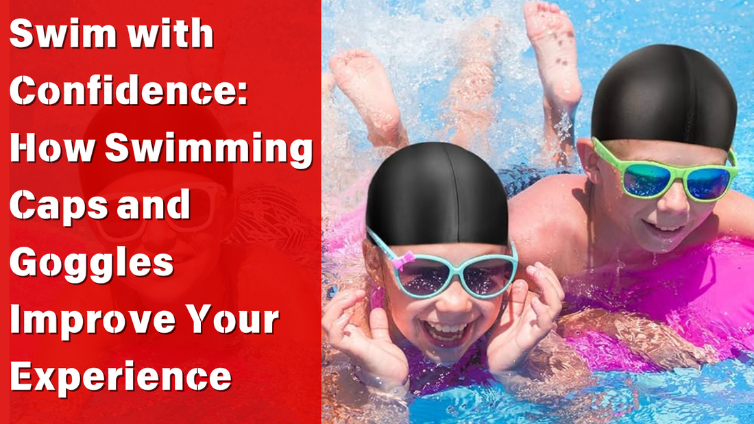 Swim with Confidence: How Swimming Caps and Goggles Improve Your Experience