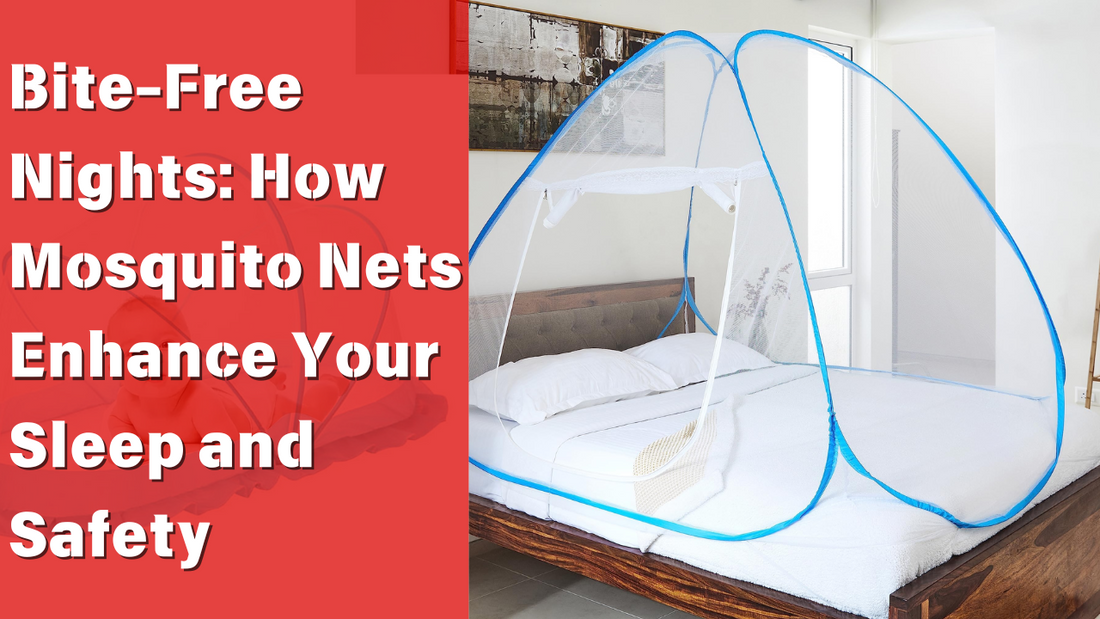 Bite-Free Nights: How Mosquito Nets Enhance Your Sleep and Safety