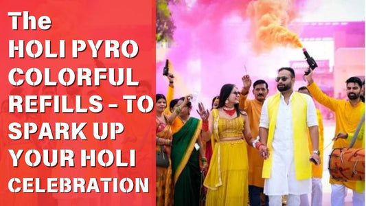 The Holi Pyro Colorful Refills To Spark Up Your Holi Celebration !